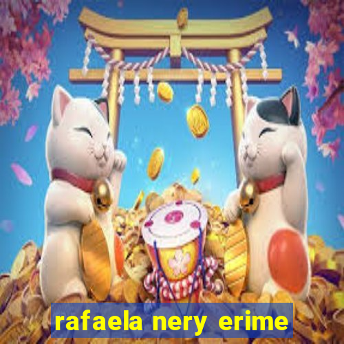 rafaela nery erime